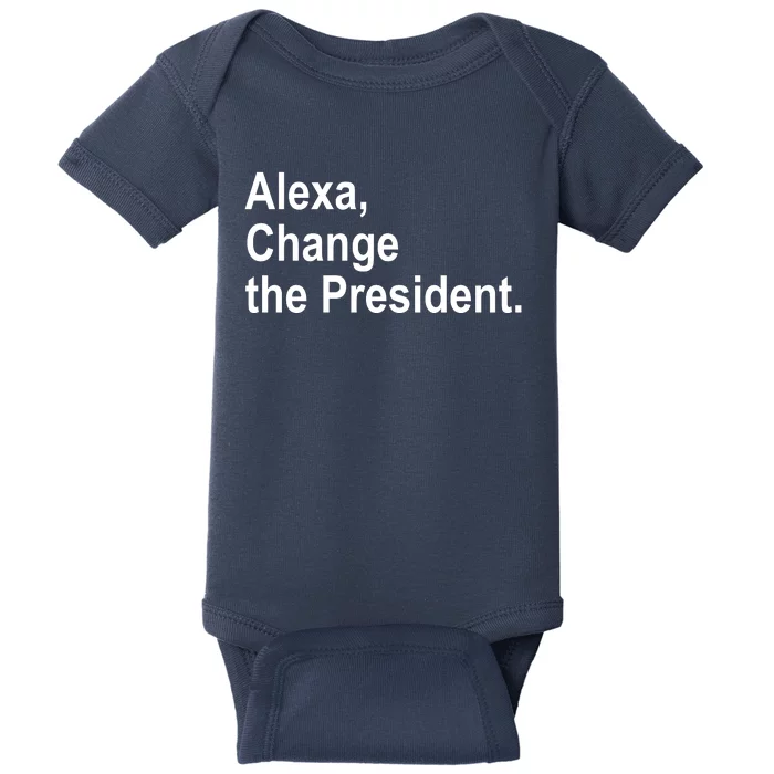 Alexa Change The President Anti Trump Funny Baby Bodysuit