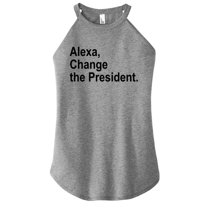 Alexa Change The President Anti Trump Funny Women’s Perfect Tri Rocker Tank