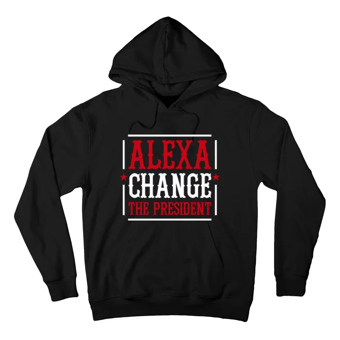 Alexa Change The President Hoodie