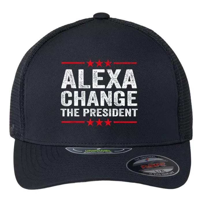 Alexa Change The President Funny Quote Humor Flexfit Unipanel Trucker Cap