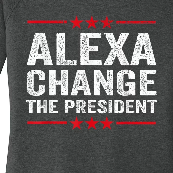 Alexa Change The President Funny Quote Humor Women's Perfect Tri Tunic Long Sleeve Shirt