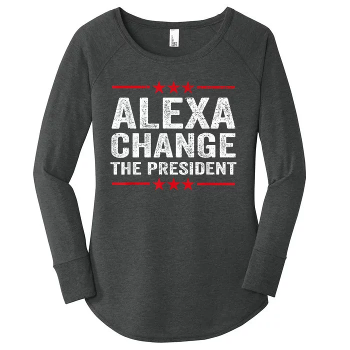 Alexa Change The President Funny Quote Humor Women's Perfect Tri Tunic Long Sleeve Shirt