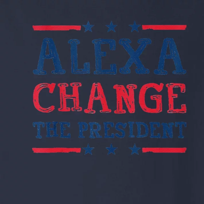 Alexa Change The President Funny Quote Humor Toddler Long Sleeve Shirt