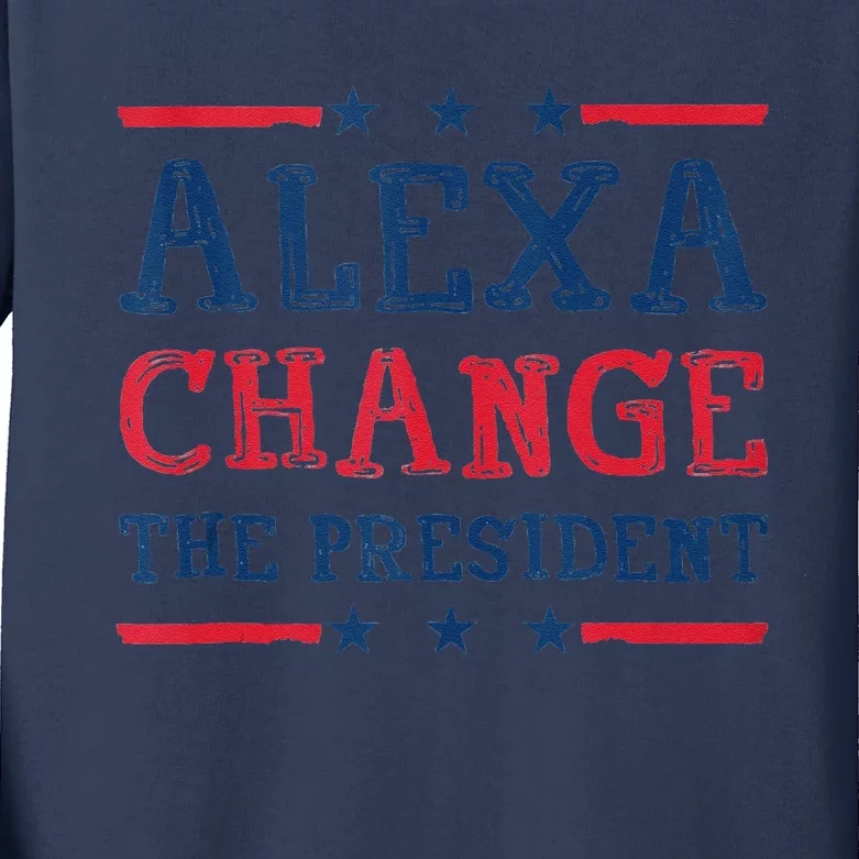 Alexa Change The President Funny Quote Humor Kids Long Sleeve Shirt