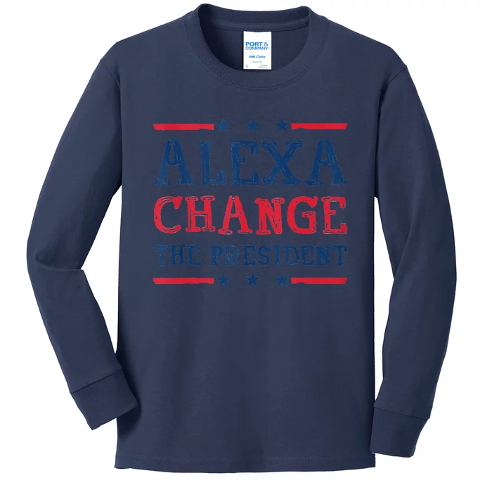 Alexa Change The President Funny Quote Humor Kids Long Sleeve Shirt