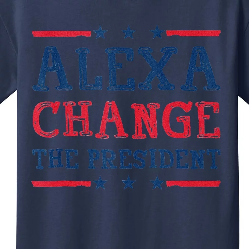 Alexa Change The President Funny Quote Humor Kids T-Shirt