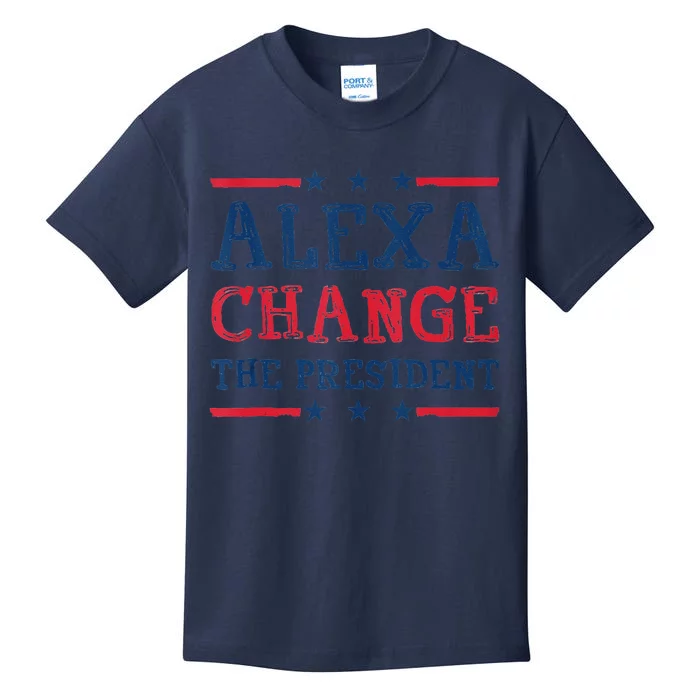 Alexa Change The President Funny Quote Humor Kids T-Shirt