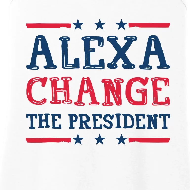 Alexa Change The President Funny Quote Humor Ladies Essential Tank