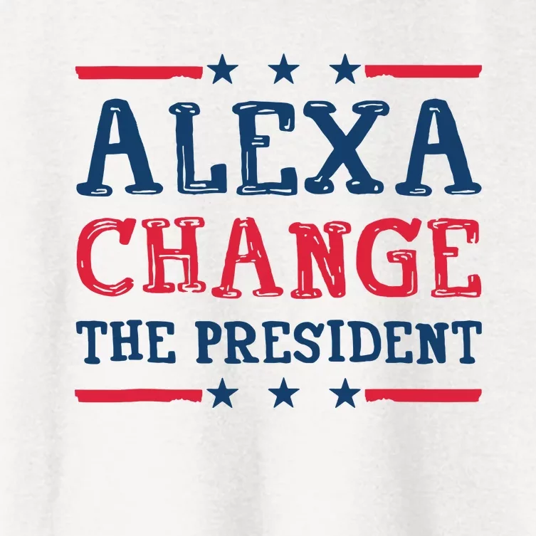 Alexa Change The President Funny Quote Humor Women's Crop Top Tee