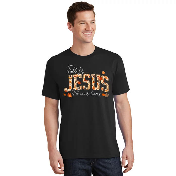 Autumn Christian Thanksgiving Fall For Jesus He Never Leaves T-Shirt