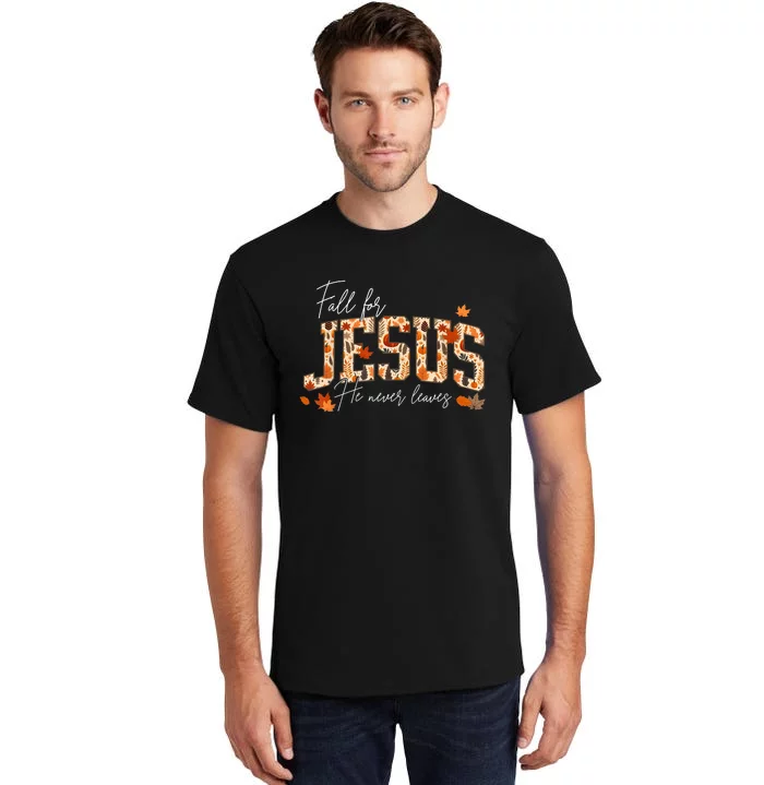 Autumn Christian Thanksgiving Fall For Jesus He Never Leaves Tall T-Shirt