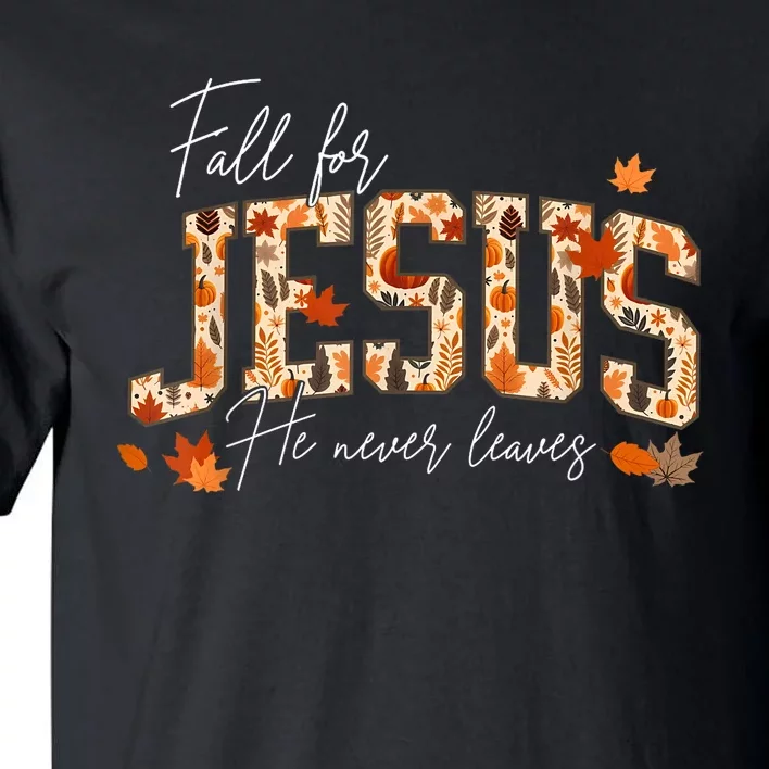 Autumn Christian Thanksgiving Fall For Jesus He Never Leaves Tall T-Shirt