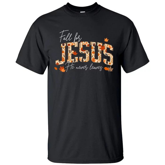 Autumn Christian Thanksgiving Fall For Jesus He Never Leaves Tall T-Shirt