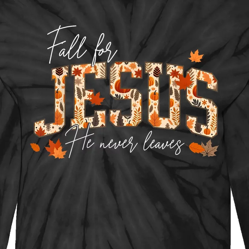 Autumn Christian Thanksgiving Fall For Jesus He Never Leaves Tie-Dye Long Sleeve Shirt