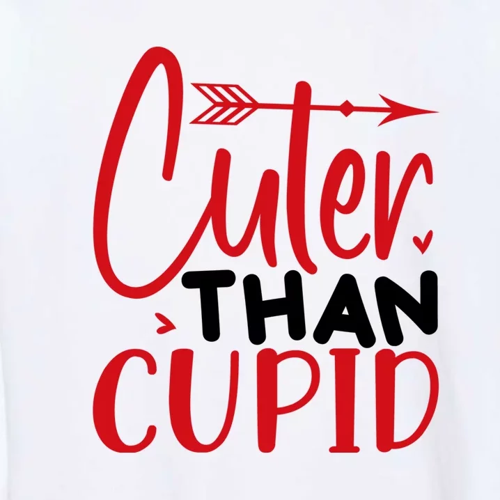 Arrow Cuter Than Cupid Valentine Day Gift Garment-Dyed Sweatshirt