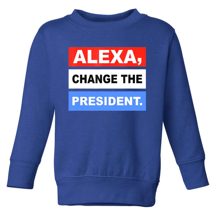 Alexa, Change The President Toddler Sweatshirt