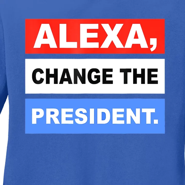 Alexa, Change The President Ladies Long Sleeve Shirt