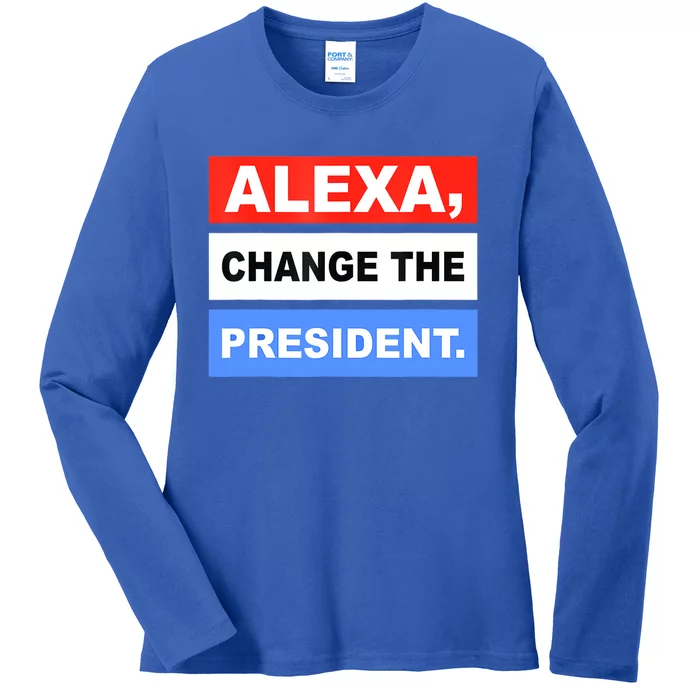 Alexa, Change The President Ladies Long Sleeve Shirt