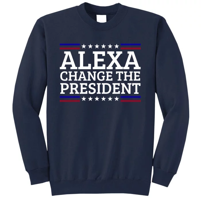 Alexa Change The President Funny Political Impeach 46 Tall Sweatshirt