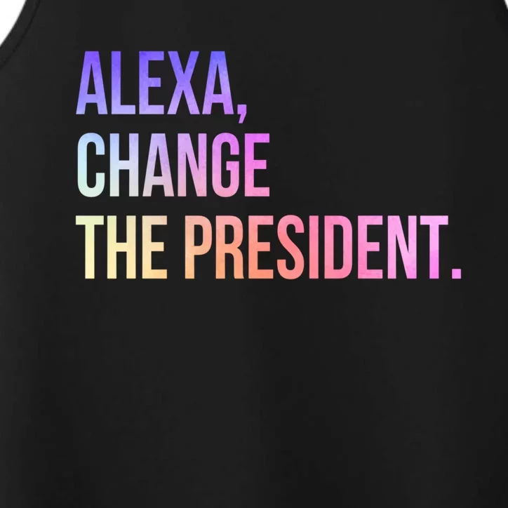 Alexa Change The President Funny Gift Performance Tank