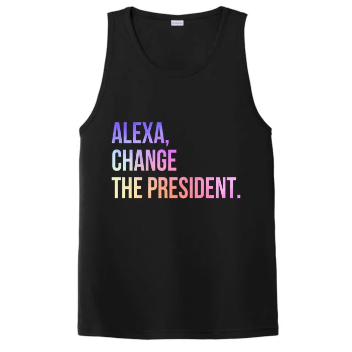 Alexa Change The President Funny Gift Performance Tank