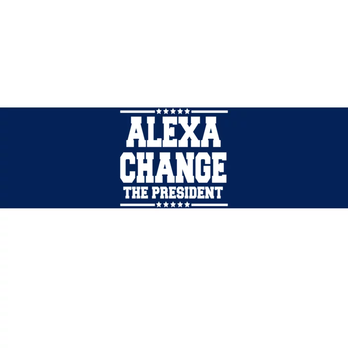 Alexa Change The President Funny Elections Bumper Sticker