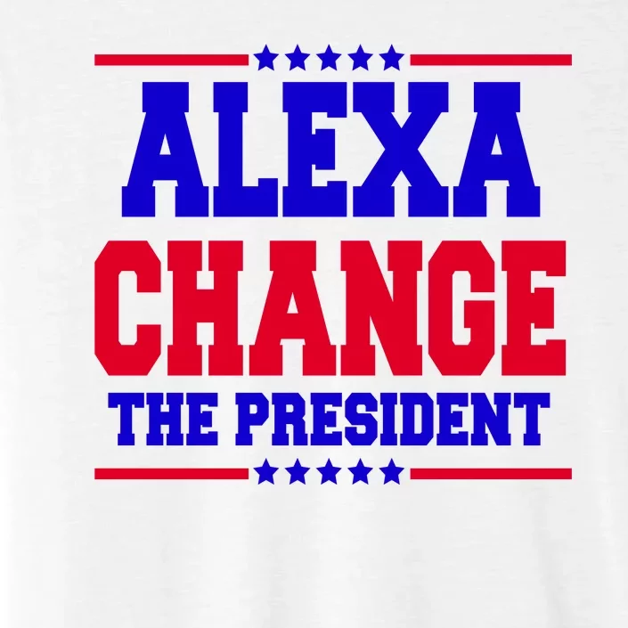 Alexa Change The President Funny Elections ChromaSoft Performance T-Shirt