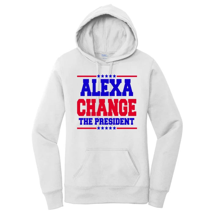 Alexa Change The President Funny Elections Women's Pullover Hoodie