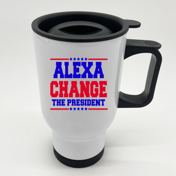 Alexa Change The President Funny Elections Front & Back Stainless Steel Travel Mug