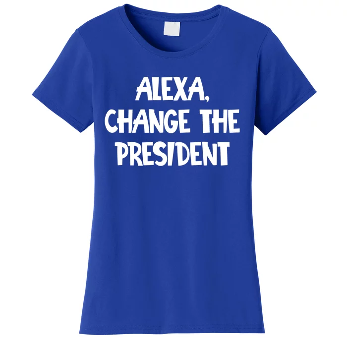 Alexa Change The President Gift Women's T-Shirt