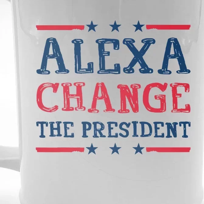 Alexa Change The President Funny Quote Humor Front & Back Beer Stein