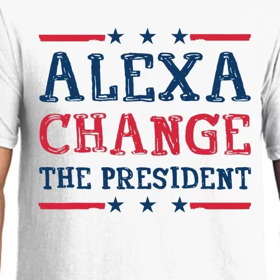 Alexa Change The President Funny Quote Humor Pajama Set