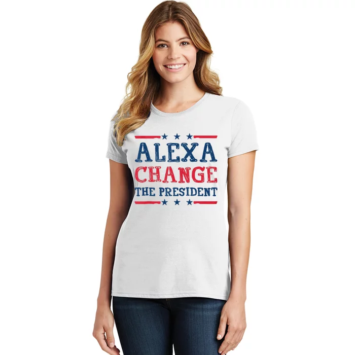 Alexa Change The President Funny Quote Humor Women's T-Shirt