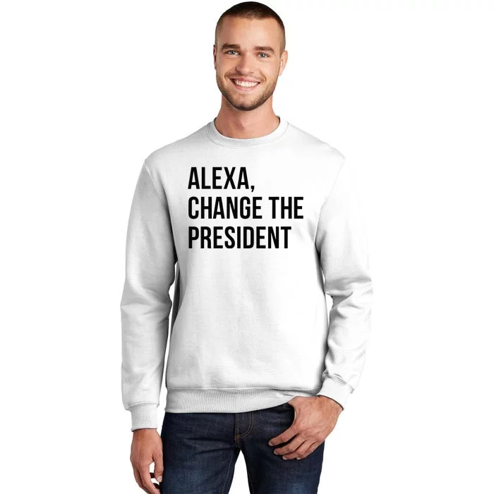 A.lexa Change The President Funny Saying Quote Sweatshirt