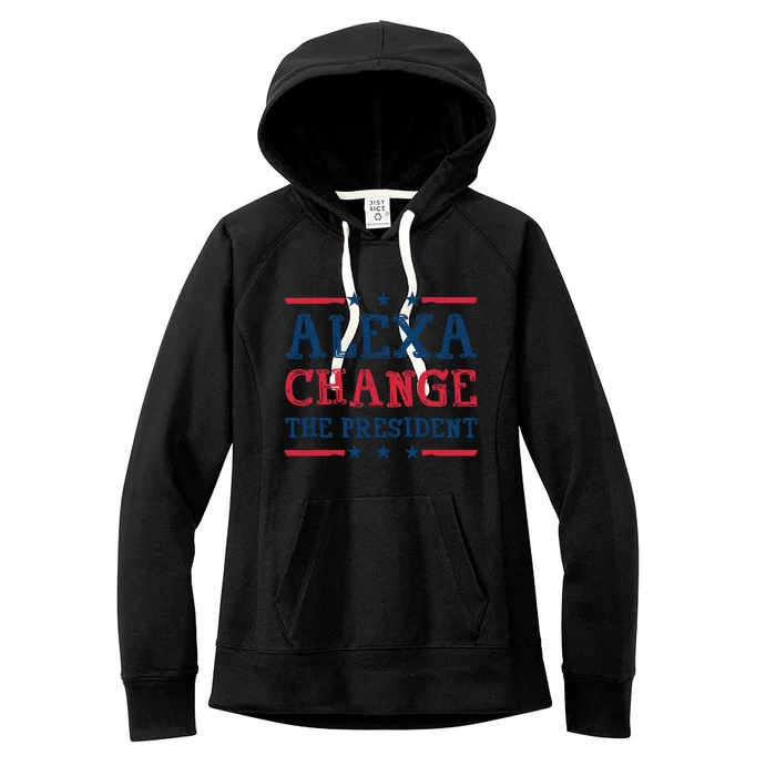 Alexa Change The President Funny Quote Humor Women's Fleece Hoodie