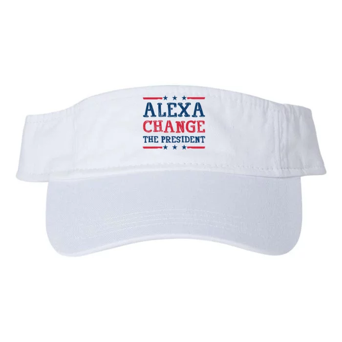 Alexa Change The President Funny Quote Humor Valucap Bio-Washed Visor