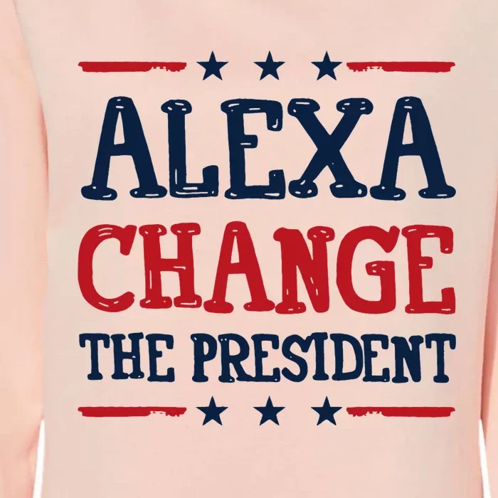 Alexa Change The President Funny 4th Of July Political Womens California Wash Sweatshirt