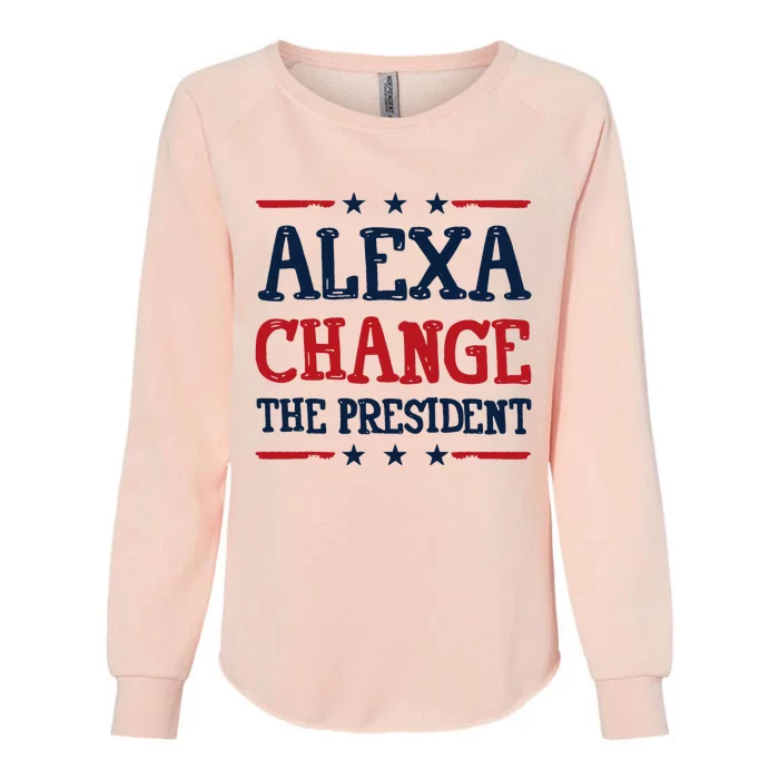 Alexa Change The President Funny 4th Of July Political Womens California Wash Sweatshirt