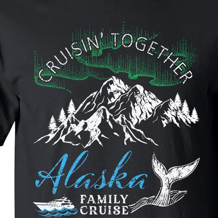 Alaska Cruisin Together Family Cruise North Lights Cruising Tall T-Shirt