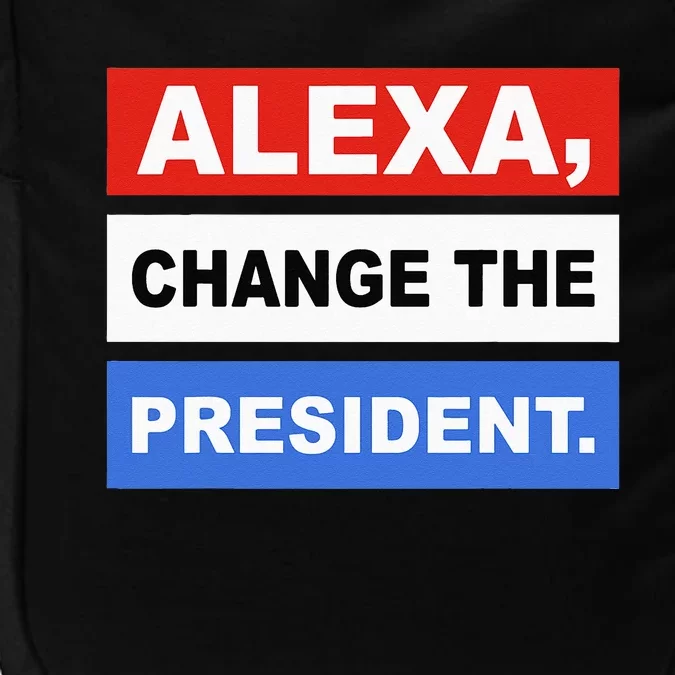 Alexa Change The President Funny Quote Humor Impact Tech Backpack