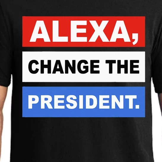 Alexa Change The President Funny Quote Humor Pajama Set