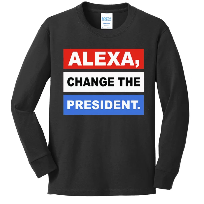 Alexa Change The President Funny Quote Humor Kids Long Sleeve Shirt