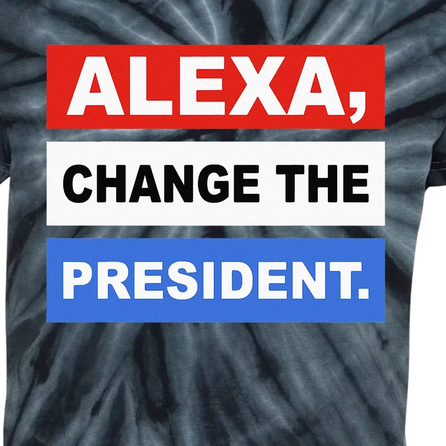 Alexa Change The President Funny Quote Humor Kids Tie-Dye T-Shirt