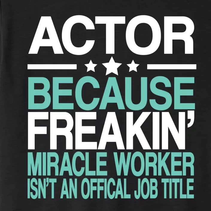 Actor Miracle Worker Official Job Title ChromaSoft Performance T-Shirt