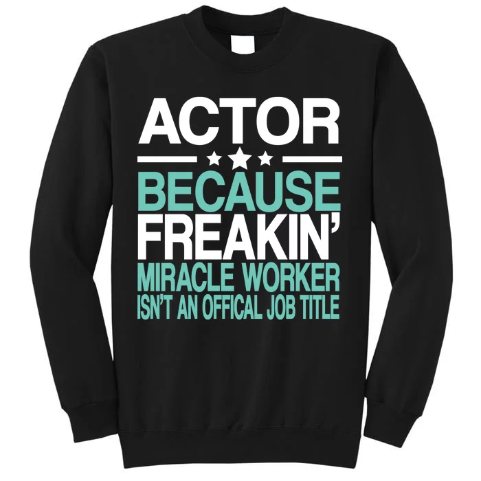 Actor Miracle Worker Official Job Title Tall Sweatshirt