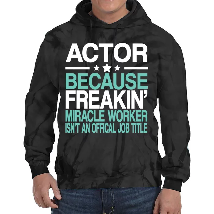 Actor Miracle Worker Official Job Title Tie Dye Hoodie