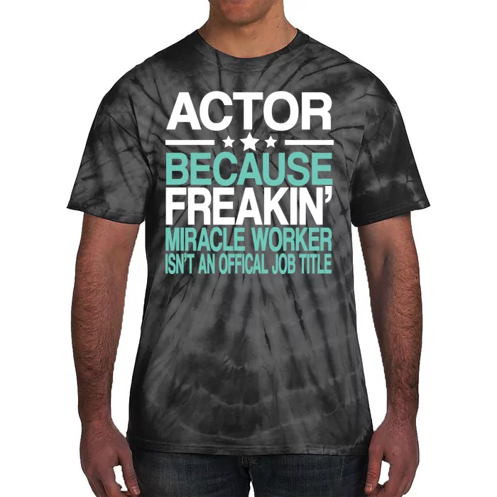 Actor Miracle Worker Official Job Title Tie-Dye T-Shirt