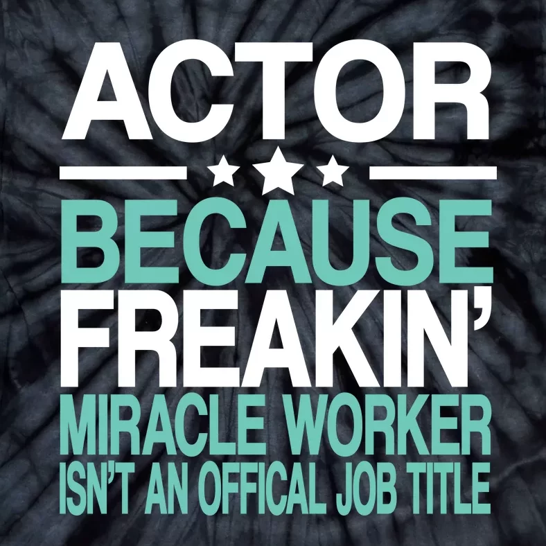 Actor Miracle Worker Official Job Title Tie-Dye T-Shirt