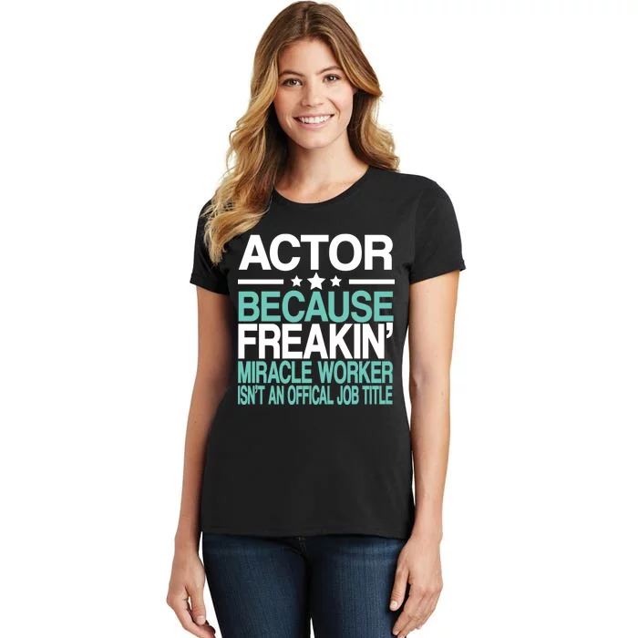 Actor Miracle Worker Official Job Title Women's T-Shirt