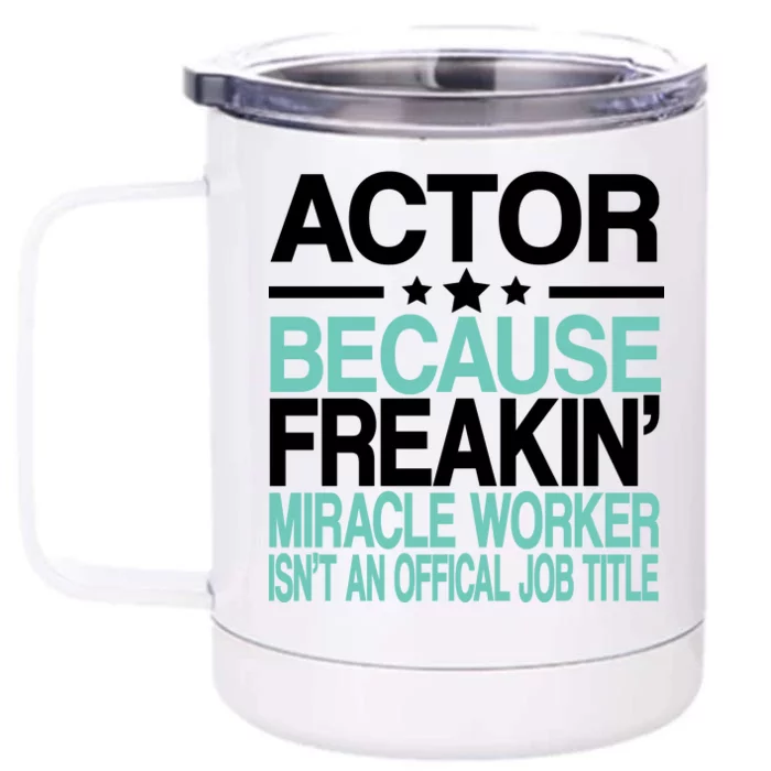 Actor Miracle Worker Official Job Title Front & Back 12oz Stainless Steel Tumbler Cup